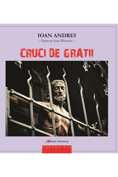 Galaxia Gutenberg Cruci de gratii