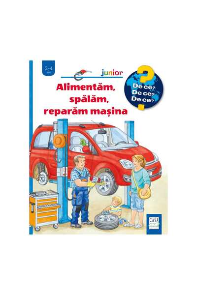 Editura Casa Alimentăm, spălăm, reparăm mașina (De ce? 4-7 ani), Frauke Nahrg...