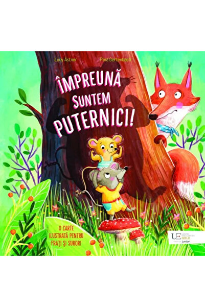 Univers Enciclopedic Junior Impreuna suntem puternici!