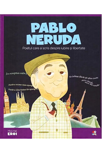 OEM Volumul 47. MICII EROI. Pablo Neruda