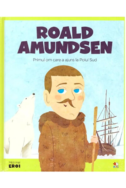 OEM Volumul 34. MICII EROI. Roald Amundsen
