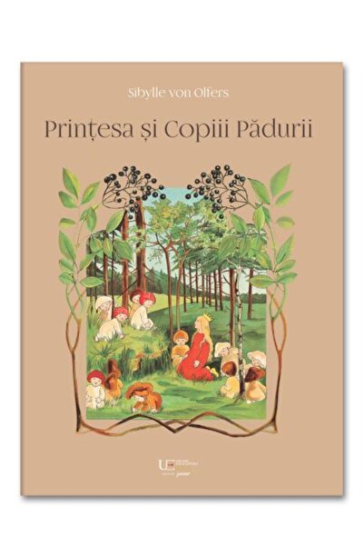 Univers Enciclopedic Junior Printesa si Copiii Padurii