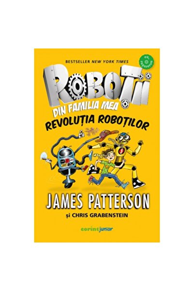 Corint Roboții din familia mea: Revoluția roboților, James Patterson, Chris Grabenstein