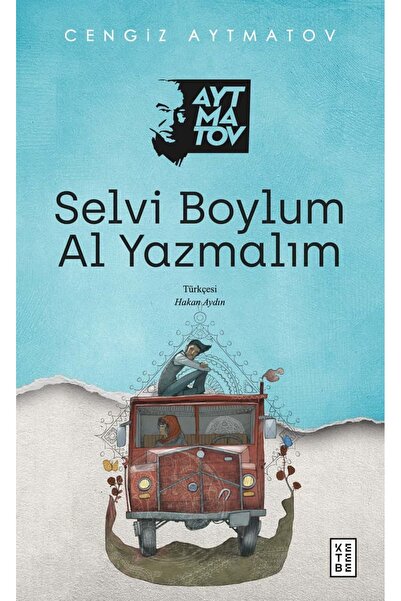 Ketebe Selvi Boylum Al Yazmalım - Cengiz Aytmatov
