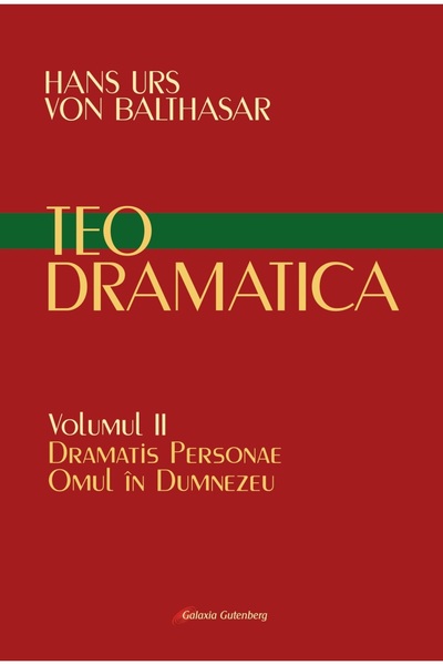 Galaxia Gutenberg Teodramatica vol II: Dramatis Personae – Omul în Dumnezeu