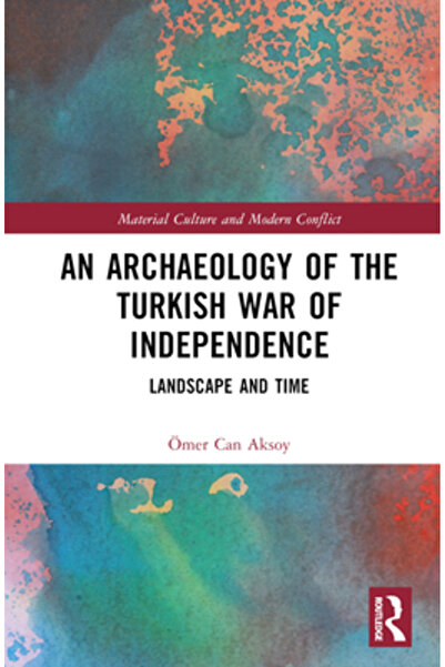 Routledge O arheologie a Războiului de Independență al Turciei: Peisaj și timp