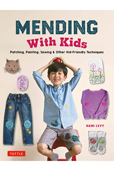 Tuttle Pub Reparații cu copiii: Peticire, pictură, cusut și alte tehnici prietenoase cu copiii