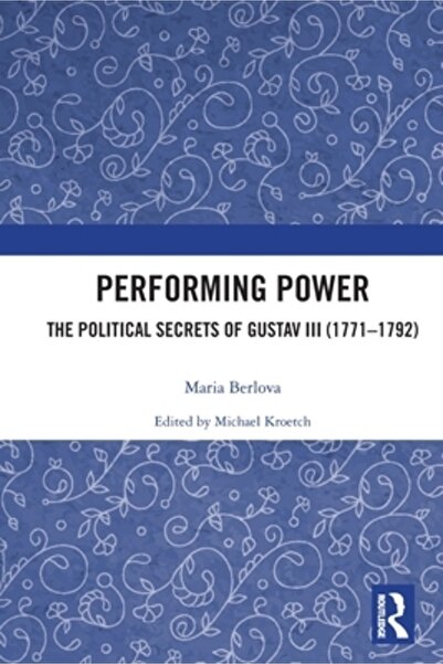 Routledge Puterea performativă: Secretele politice ale lui Gustav al III-lea ...
