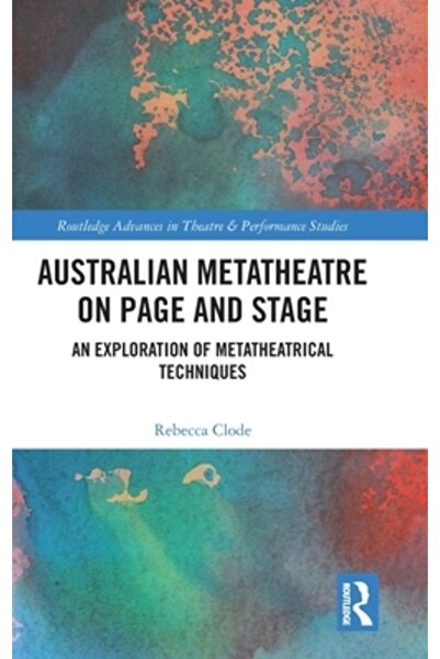Routledge Metateatru australian pe pagină și scenă: o explorare a tehnicilor ...