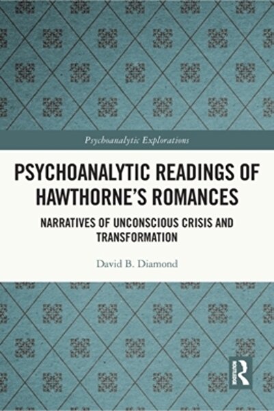 Routledge Interpretări psihanalitice ale romanelor lui Hawthorne: narațiuni d...