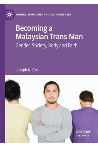 Palgrave Macmillan Ltd Becoming a Malaysian Trans Man: Gender, Society, Body ...