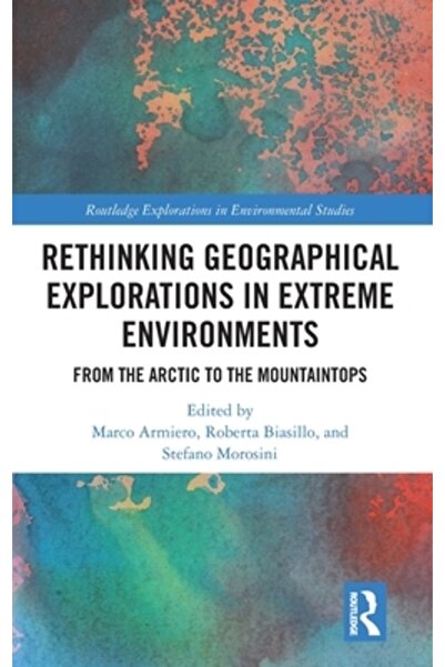 Routledge Regândirea explorărilor geografice în medii extreme: de la Arctica până pe vârfurile munților