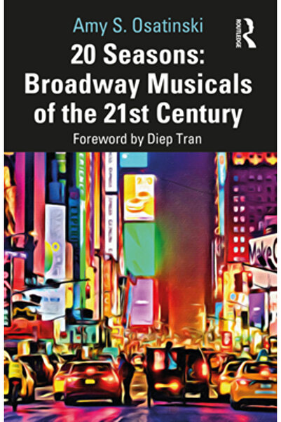Routledge 20 de sezoane: Musicalurile de pe Broadway ale secolului XXI