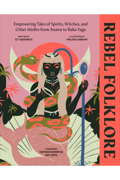 Dk Pub Folclor rebel: 50 de spirite dătătoare de putere, vrăjitoare și neadap...