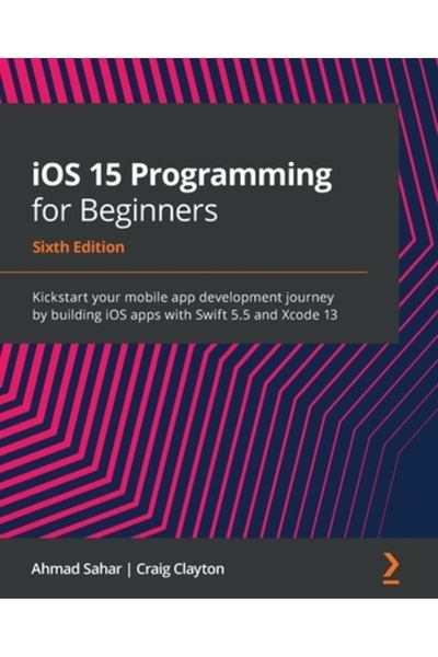 Packt Pub Programare iOS 15 pentru începători - Ediția a șasea: Începeți călă...