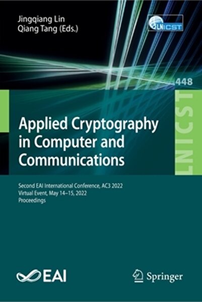 Springer Nature Applied Cryptography in Computer and Communications: Second EAI International Conference, AC3 2022,