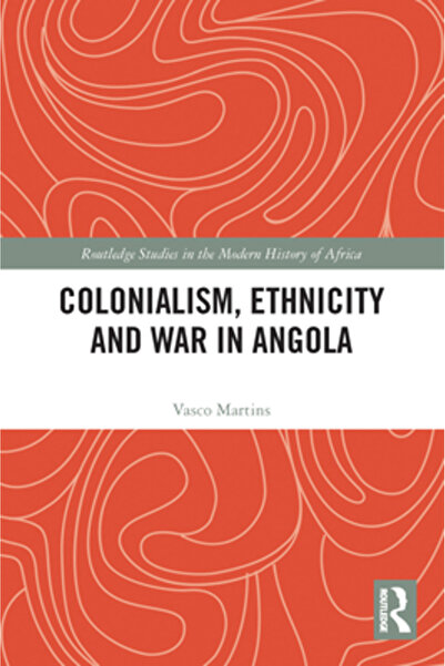 Routledge Colonialism, etnie și război în Angola