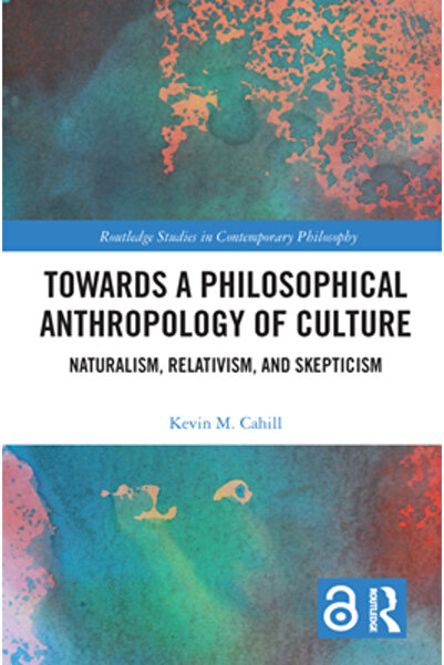 Routledge Către o antropologie filosofică a culturii: naturalism, relativism și scepticism