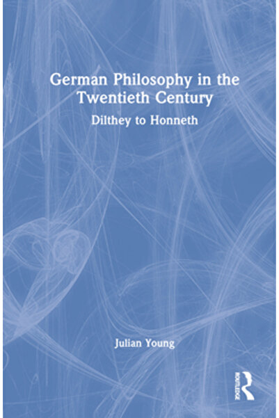 Routledge Filosofia germană în secolul al XX-lea: de la Dilthey la Honneth