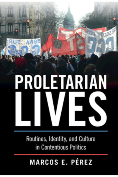 Cambridge Proletarian Lives: Routines, Identity, and Culture in Contentious Politics