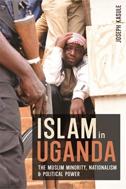 James Currey Islamul în Uganda: minoritatea musulmană, naționalismul și puter...