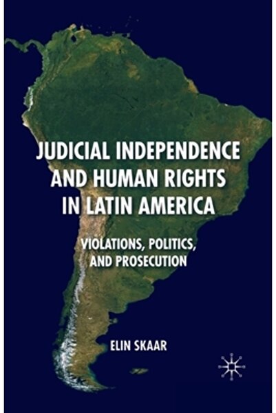 Palgrave Independența judiciară și drepturile omului în America Latină: încăl...