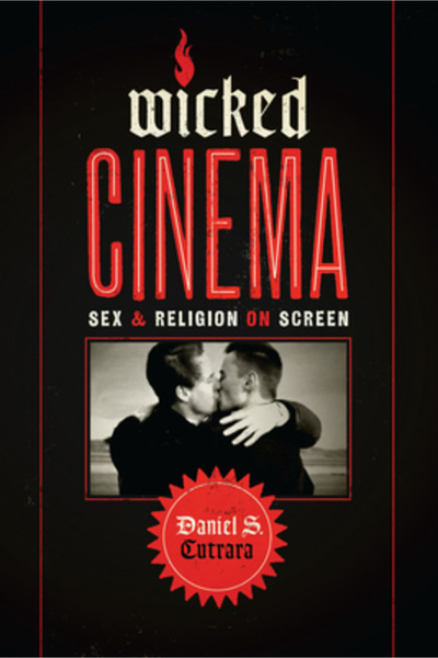Univ Of Texas Pr Wicked Cinema: Sex și religie pe ecran