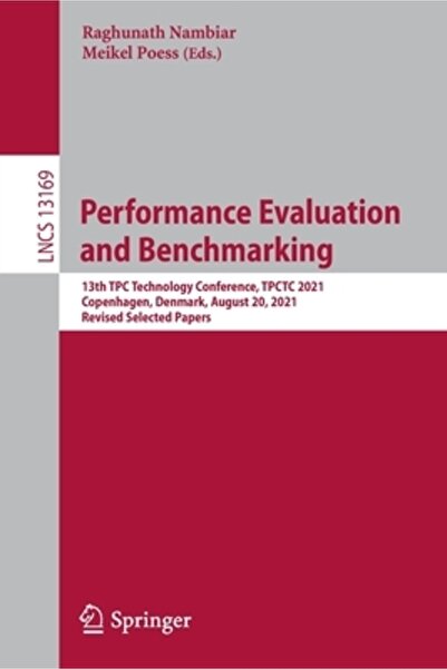 Springer Nature Performance Evaluation and Benchmarking: 13th TPC Technology ...