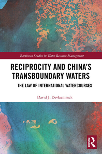 Routledge Reciprocitatea și apele transfrontaliere ale Chinei: Legea cursuril...