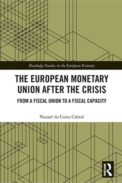 Routledge Uniunea Monetară Europeană după criză: De la o uniune fiscală la ca...