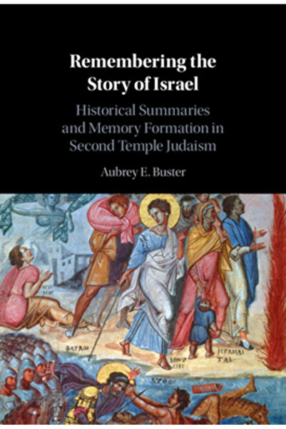 Cambridge Amintindu-ne de povestea lui Israel: rezumate istorice și formarea memoriei în iudaismul celui de-al Doilea Templu