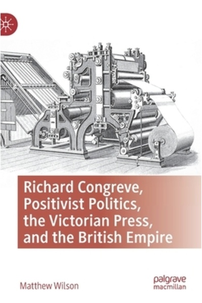 Palgrave Macmillan Ltd „Richard Congreve, politica pozitivistă, presa victori...