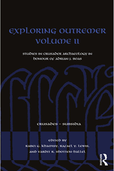 Routledge Explorând Outremer Volumul II: Studii de arheologie cruciată în ono...