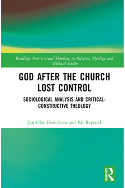 Routledge Dumnezeu după ce Biserica a pierdut controlul: Analiză sociologică și teologie critico-constructivă