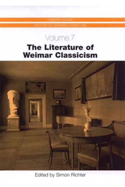 Camden House Inc The Literature of Weimar Classicism