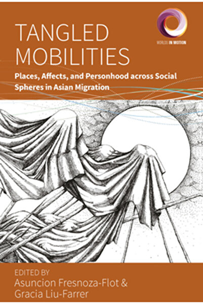 Berghahn Books Inc Mobilități încâlcite: Locuri, efecte și personalitate în s...