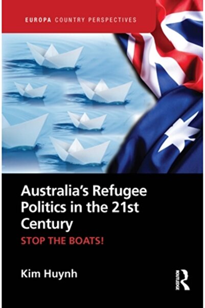 Routledge Politica australiană privind refugiații în secolul XXI: Opriți bărc...