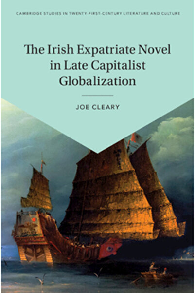 Cambridge The Irish Expatriate Novel in Late Capitalist Globalization