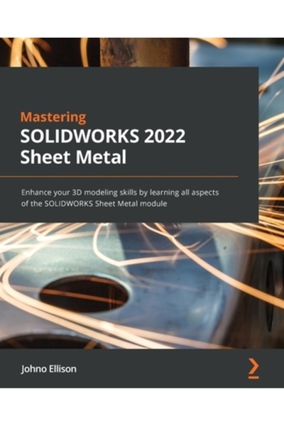 Packt Pub Stăpânirea SOLIDWORKS 2022 Sheet Metal: Îmbunătățiți-vă abilitățile...