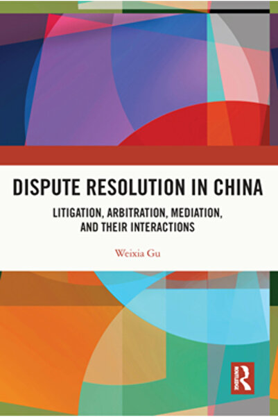 Routledge Rezolvarea litigiilor în China: litigii, arbitraj, mediere și inter...