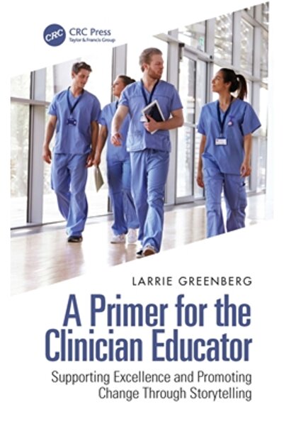 Crc Pr Inc Introducere pentru educatorul clinician: Sprijinirea excelenței și promovarea schimbării prin povestire