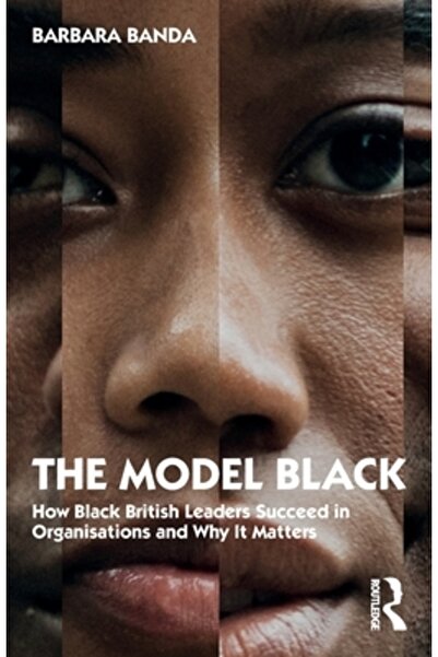 Routledge Modelul negru: Cum au succes liderii britanici de culoare în organizații și de ce contează