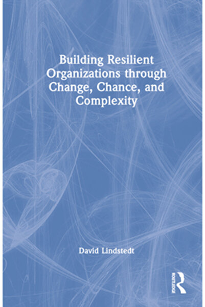 Routledge Construirea unor organizații reziliente prin schimbare, șansă și complexitate