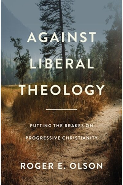 Zondervan Împotriva teologiei liberale: Punerea de frâne creștinismului progr...