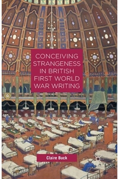Palgrave Conceperea stranietății în scrierile britanice din Primul Război Mon...