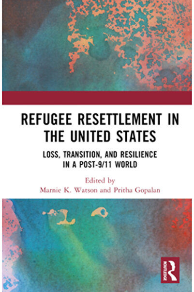 Routledge Relocarea refugiaților în Statele Unite: Pierdere, tranziție și rez...