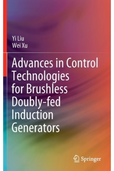 Springer Nature Advances in Control Technologies for Brushless Doubly-fed Induction Generators