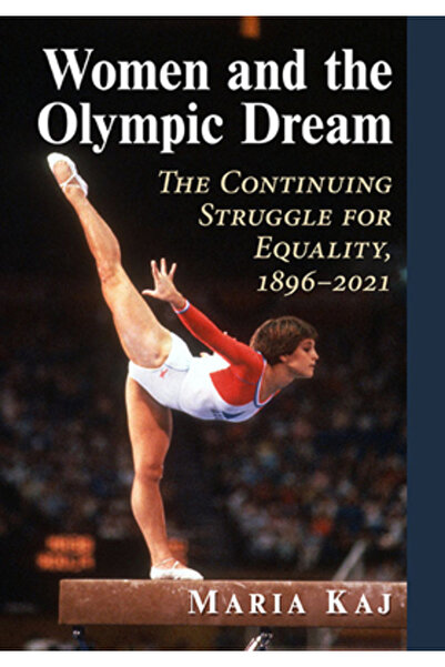 McFarland & Co Inc Femeile și visul olimpic: Lupta continuă pentru egalitate,...