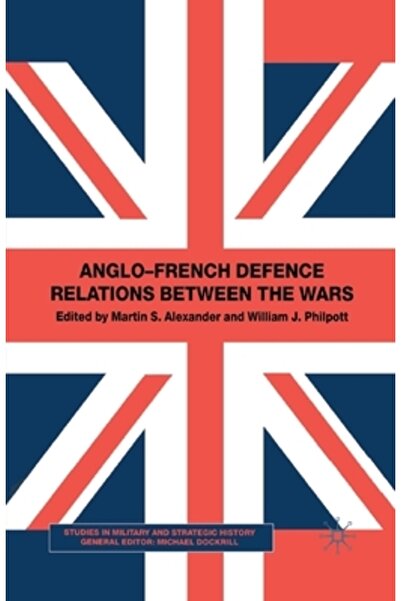 Palgrave Relațiile de apărare anglo-franceze între războaie