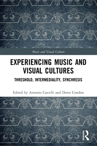 Routledge Experimentarea muzicii și a culturilor vizuale: prag, intermedialit...